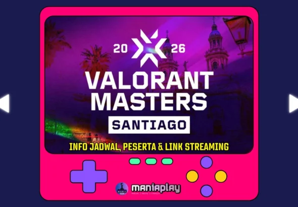 info VALORANT Masters Santiago 2026 maniaslot